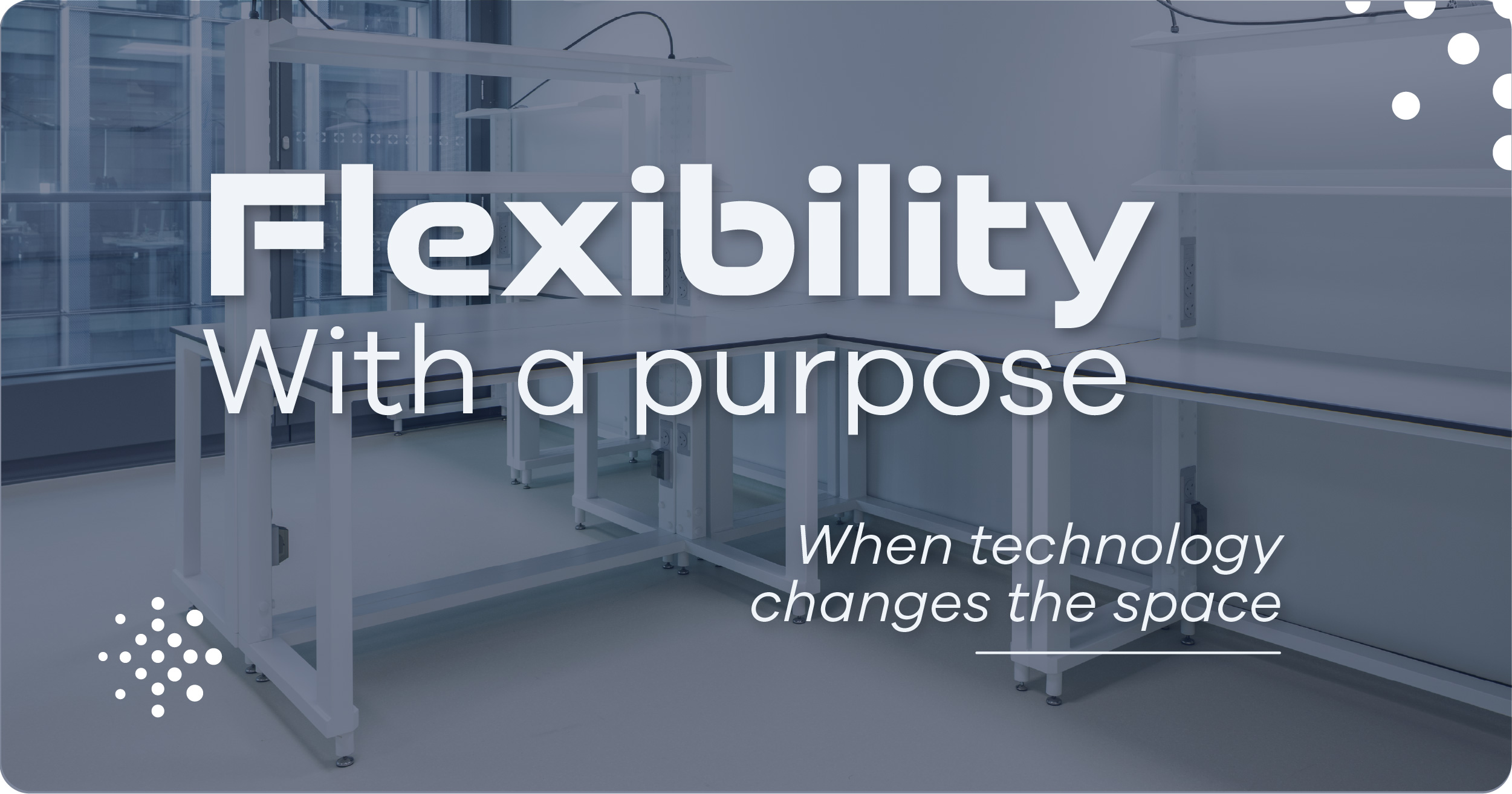 Flexibility with purpose